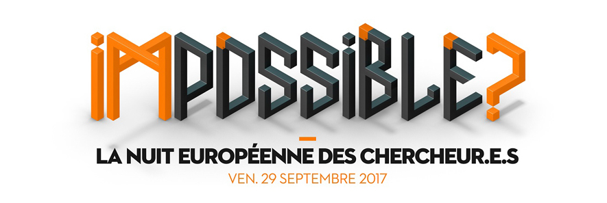 Nuit européenne des chercheurs.e.s : Rien n’est imPOSSIBLE 